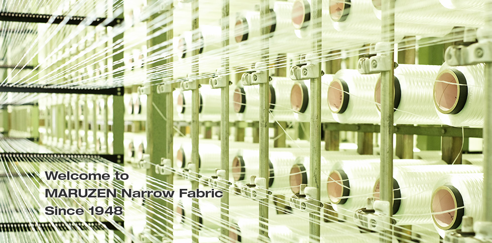 Welcome to MARUZEN Narow Fabric Since 1984
